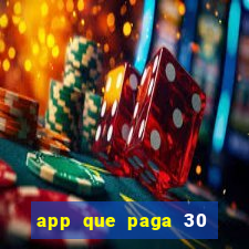 app que paga 30 reais para se cadastrar